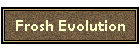 Frosh Evolution